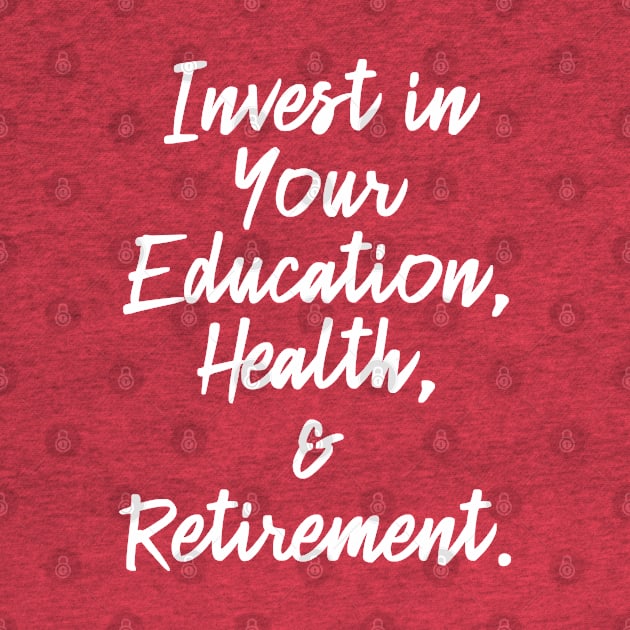 Invest in Your Education, Health and Retirement. | Personal Self | Development Growth | Discreet Wealth | Life Quotes | Hot Pink by Wintre2